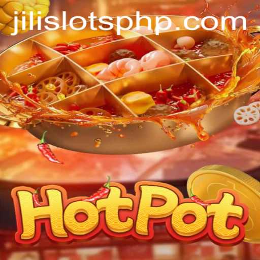 Exploring Hotpot: Jili Slots and Its Exciting Gameplay